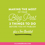 Making the Most of Your Blog Post: 3 Things to Do Before You Hit Publish